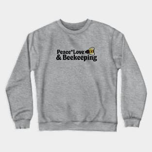 Peace Love and beekeeping Crewneck Sweatshirt